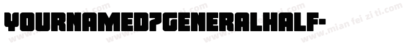YournameD7GeneralHalf字体转换