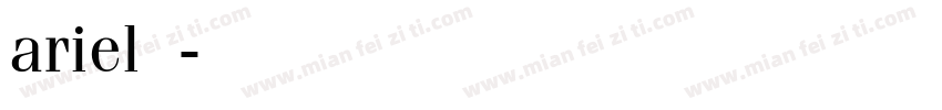 ariel字库字体转换