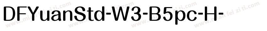 DFYuanStd-W3-B5pc-H字体转换