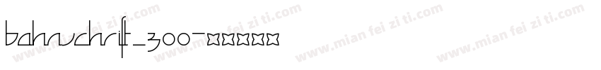 Bahnschrift_300字体转换