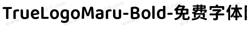 TrueLogoMaru-Bold字体转换