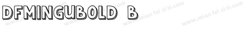 DFMINGUBOLD-B5字体转换