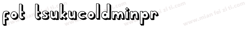 fot-tsukucoldminpr6字体转换