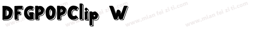 DFGPOPClip-W7字体转换