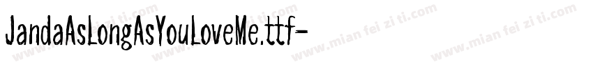 JandaAsLongAsYouLoveMe.ttf字体转换