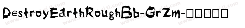 DestroyEarthRoughBb-GrZm字体转换