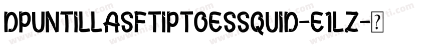 DPuntillasFTiptoesSquid-E1lz字体转换
