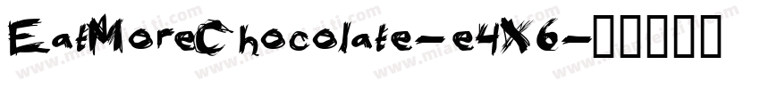 EatMoreChocolate-e4X6字体转换