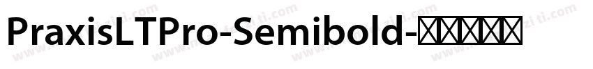 PraxisLTPro-Semibold字体转换