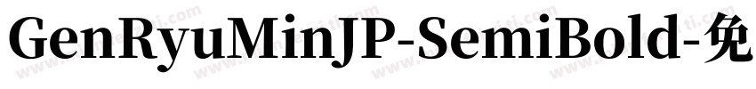 GenRyuMinJP-SemiBold字体转换