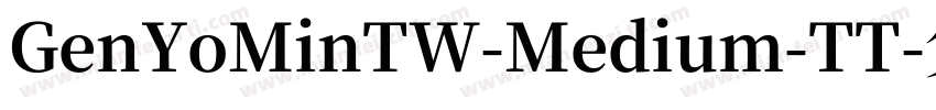 GenYoMinTW-Medium-TT字体转换