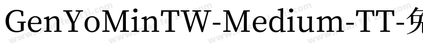 GenYoMinTW-Medium-TT字体转换