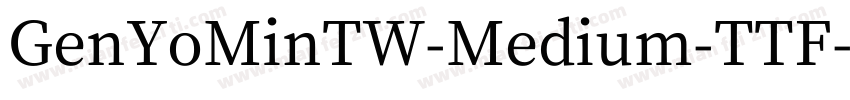 GenYoMinTW-Medium-TTF字体转换