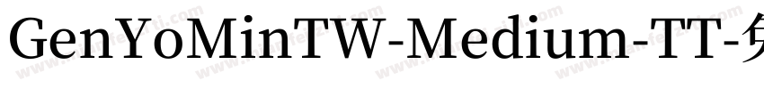 GenYoMinTW-Medium-TT字体转换