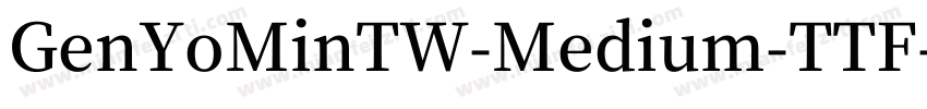 GenYoMinTW-Medium-TTF字体转换