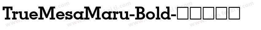 TrueMesaMaru-Bold字体转换