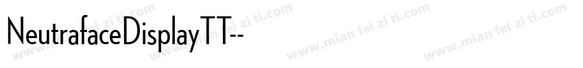 NeutrafaceDisplayTT-字体转换