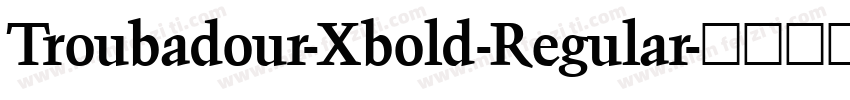 Troubadour-Xbold-Regular字体转换