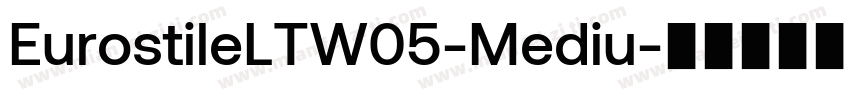 EurostileLTW05-Mediu字体转换