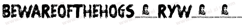 BewareOfTheHogs-Ryw3字体转换