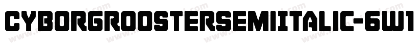 CyborgRoosterSemiItalic-6W1M字体转换