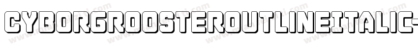 CyborgRoosterOutlineItalic-5enx字体转换