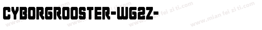 CyborgRooster-Wg2z字体转换