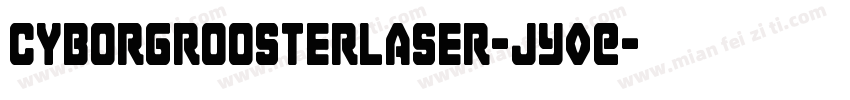 CyborgRoosterLaser-JY0E字体转换