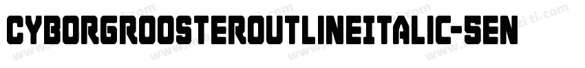 CyborgRoosterOutlineItalic-5enx字体转换