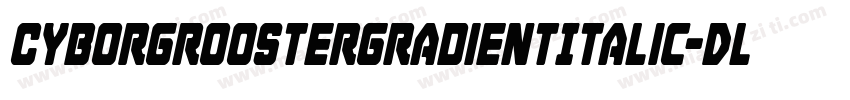 CyborgRoosterGradientItalic-DlPd字体转换