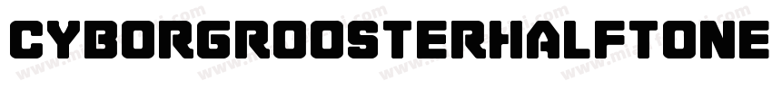 CyborgRoosterHalftoneItalic-qr9x字体转换