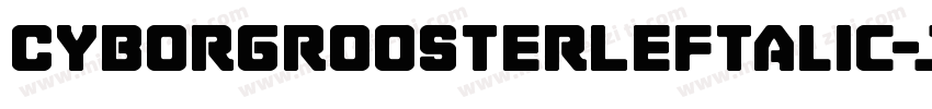 CyborgRoosterLeftalic-jlBj字体转换