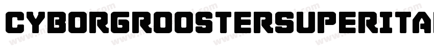 CyborgRoosterSuperItalic-ydgq字体转换