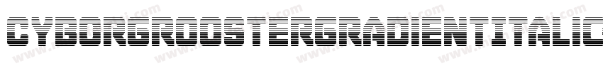 CyborgRoosterGradientItalic-DlPd字体转换