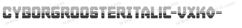 CyborgRoosterItalic-VXK0字体转换