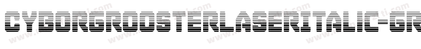 CyborgRoosterLaserItalic-GRgy字体转换