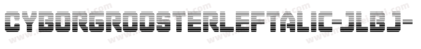 CyborgRoosterLeftalic-jlBj字体转换