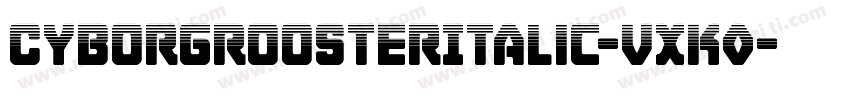 CyborgRoosterItalic-VXK0字体转换