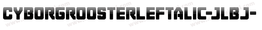 CyborgRoosterLeftalic-jlBj字体转换