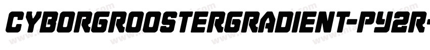 CyborgRoosterGradient-pY2R字体转换