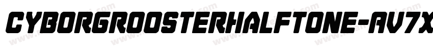 CyborgRoosterHalftone-AV7x字体转换