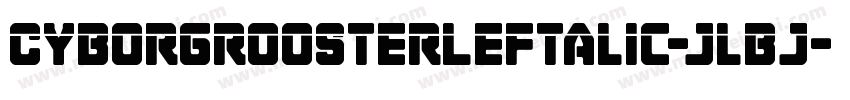 CyborgRoosterLeftalic-jlBj字体转换