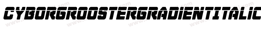 CyborgRoosterGradientItalic-DlPd字体转换