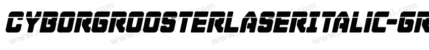 CyborgRoosterLaserItalic-GRgy字体转换