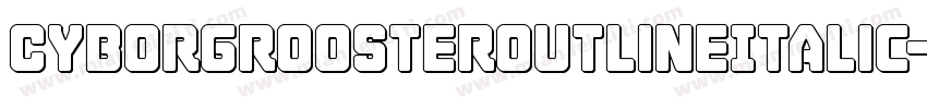 CyborgRoosterOutlineItalic-5enx字体转换