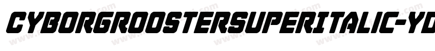 CyborgRoosterSuperItalic-ydgq字体转换