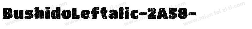 BushidoLeftalic-2A58字体转换