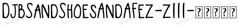 DjbSandShoesAndAFez-z111字体转换