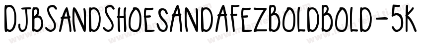 DjbSandShoesAndAFezBoldBold-5KKz字体转换