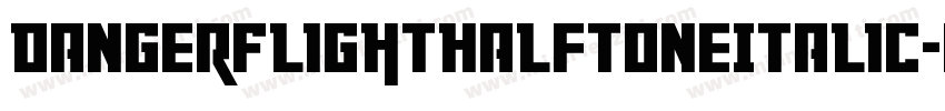 DangerFlightHalftoneItalic-gKXp字体转换